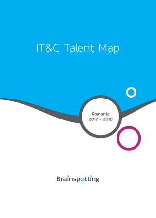 IT&C Talent Map
Romania
2017 - 2018
 