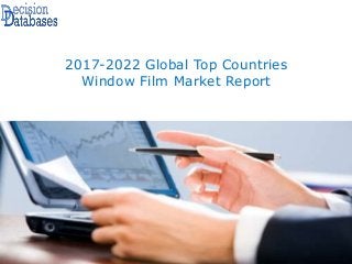 2017-2022 Global Top Countries
Window Film Market Report
 