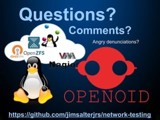 Questions?
Comments?
Angry denunciations?
https://github.com/jimsalterjrs/network-testing
 