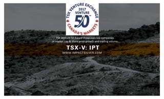 32
TSX Venture 50 Award showcases top companies
in market cap & share price growth and trading volume.
 