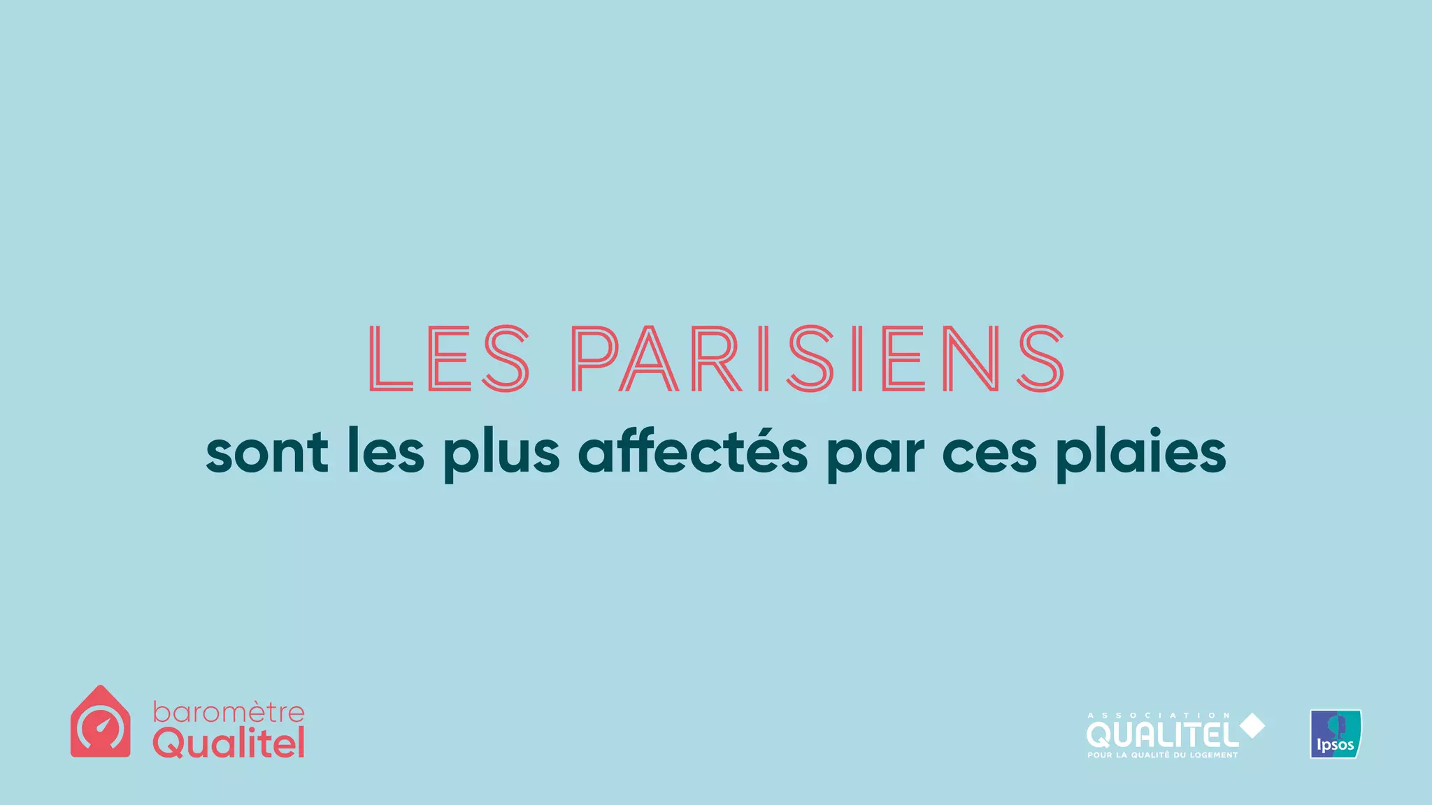 LES PARISIENS
sont les plus affectés par ces plaies
 