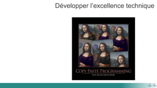 Développer l’excellence technique
 