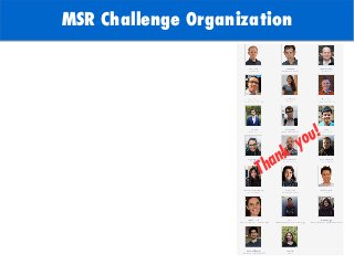 TODO: Add background with
Sun
MSR Challenge Organization
Thank
you!
 