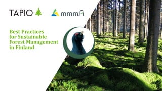 Best Practices
for Sustainable
Forest Management
in Finland
 