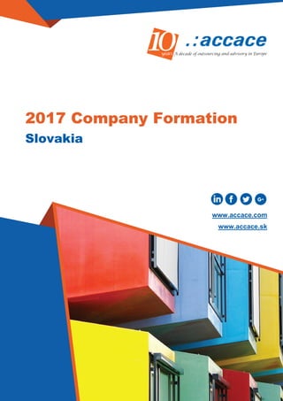 Slovakia
2017 Company Formation
www.accace.com
www.accace.sk
 