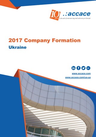 Ukraine
2017 Company Formation
www.accace.com
www.accace.com/ua-ua
 