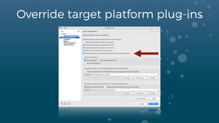 Override target platform plug-ins
50
 