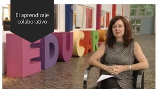 El aprendizaje
colaborativo
 