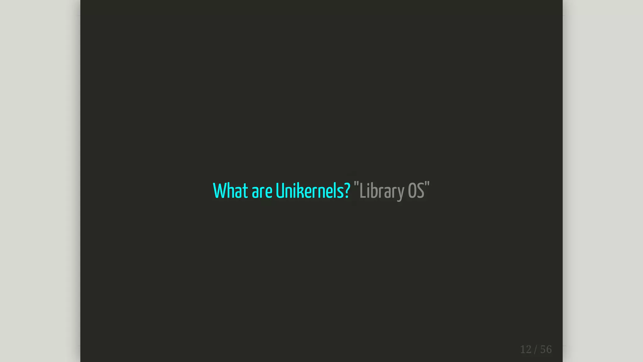 What	are	Unikernels?	"Library	OS"
 