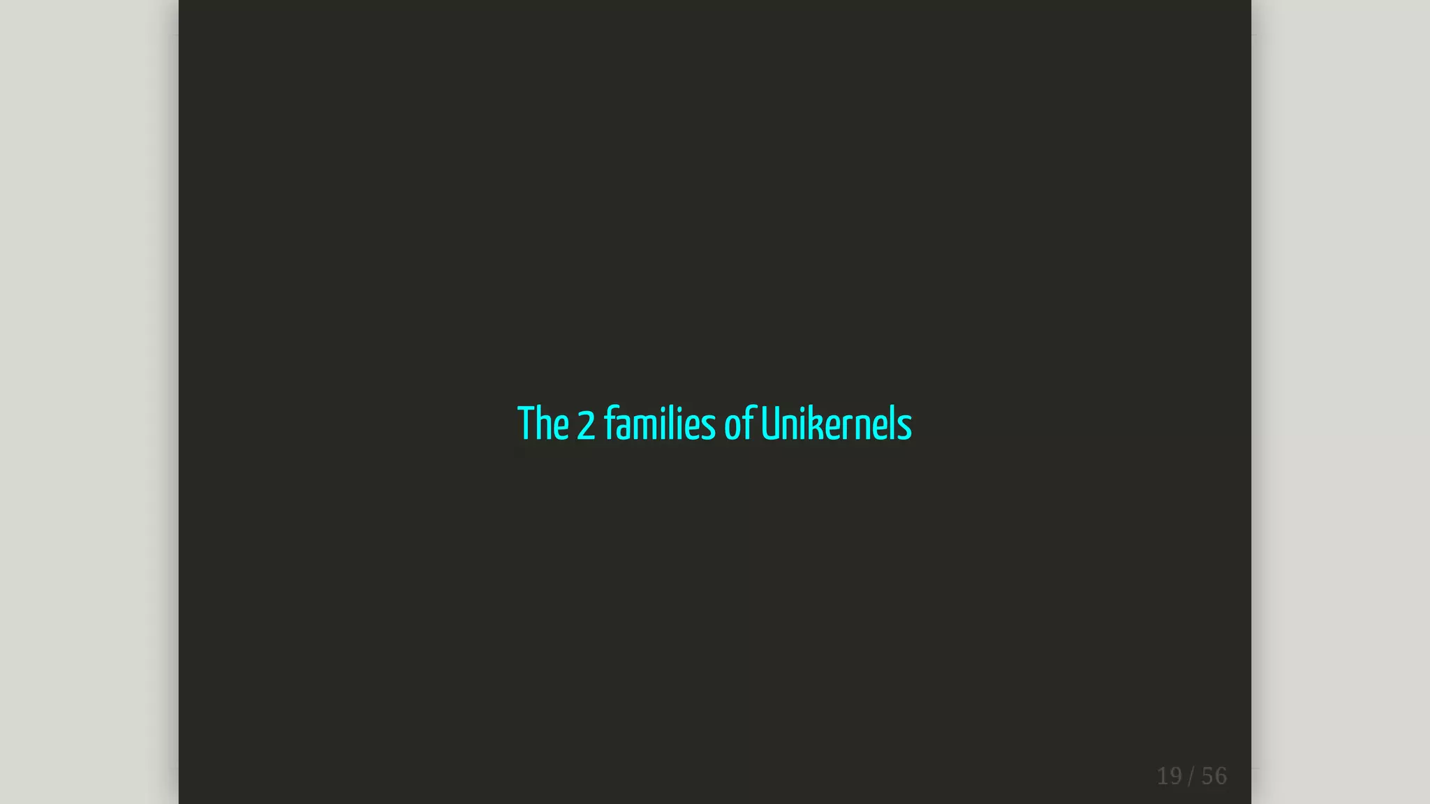 The	2	families	of	Unikernels
 