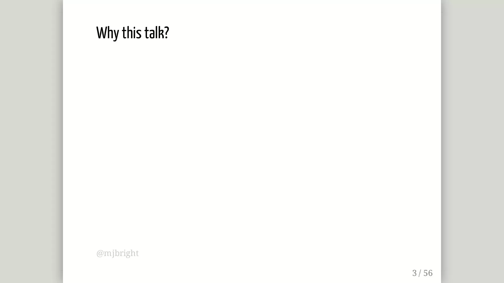 Why	this	talk?
@mjbright
 