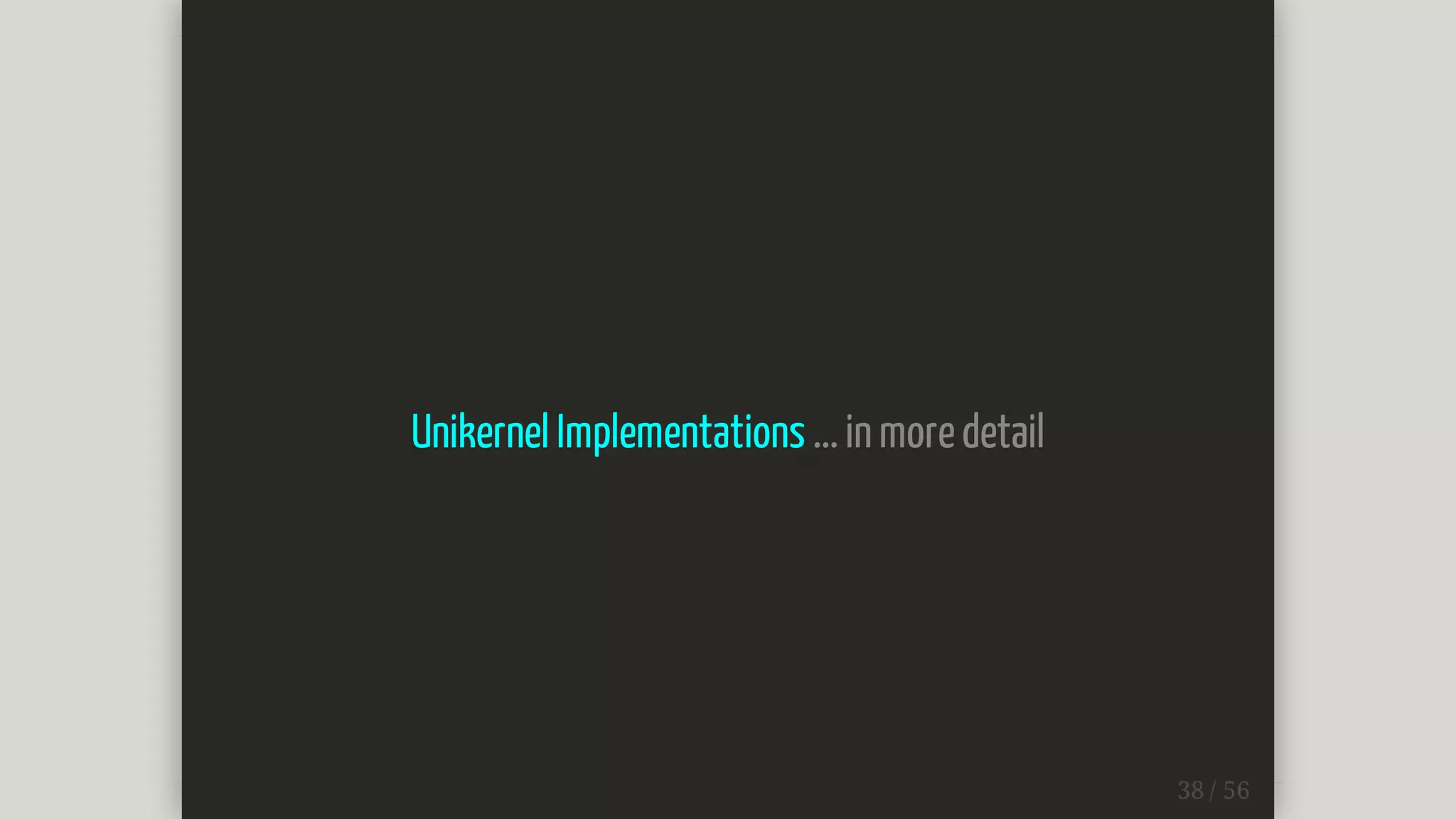 Unikernel	Implementations	...	in	more	detail
 