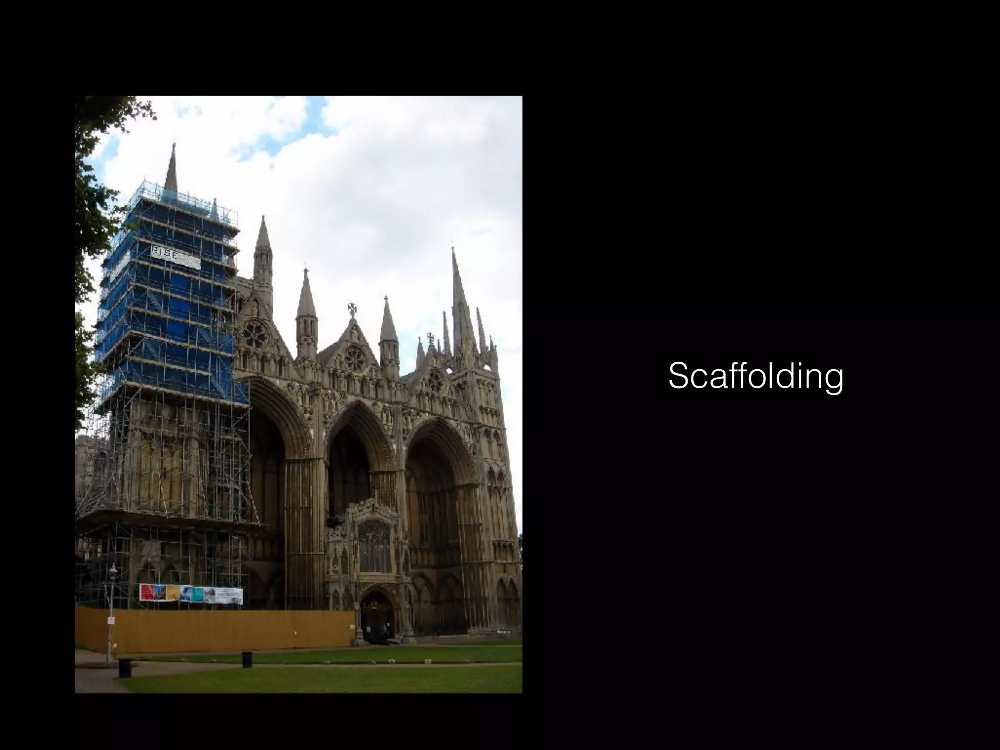 Scaffolding
 