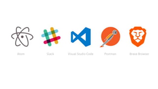 Atom Slack Visual Studio Code Postman Brave Browser
 