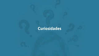 Curiosidades
 