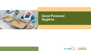 Good Personal
Hygiene
 