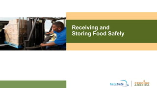 Receiving and
Storing Food Safely
 