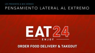 P E N S A M I E N T O L AT E R A L A L E X T R E M O
L E S P R E S E N T O A M I S H É R O E S
 