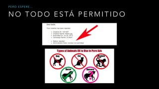 N O T O D O E S TÁ P E R M I T I D O
P E R O E S P E R E …
 