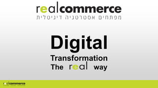 Digital
Transformation
The way
 