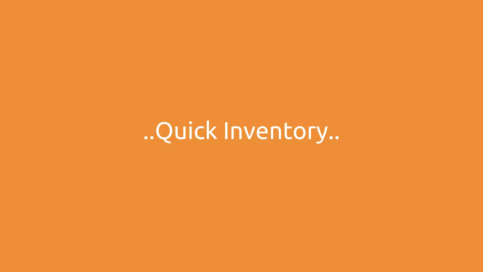 ..Quick Inventory..
 