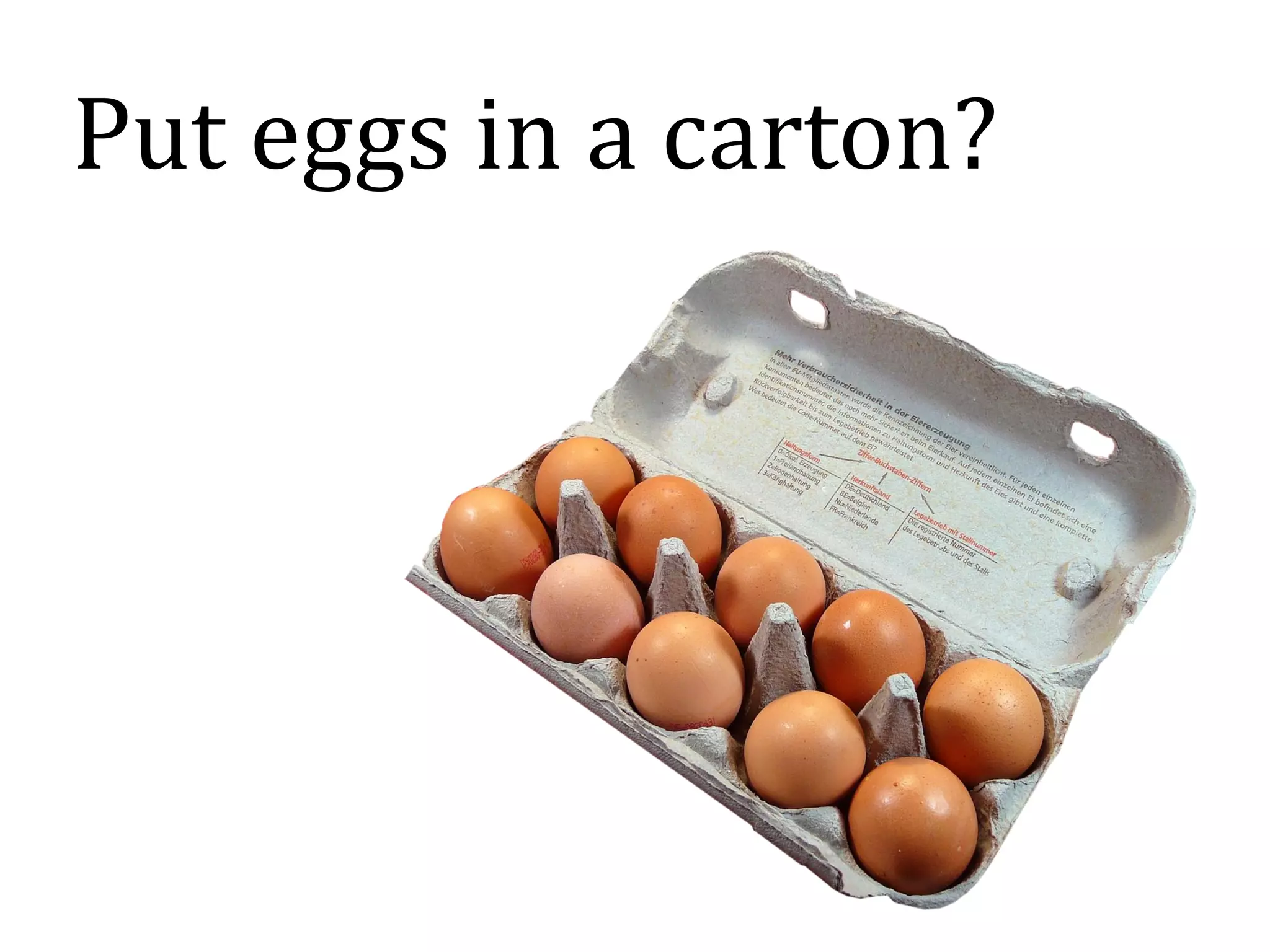 Put eggs in a carton?
 