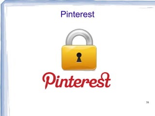 Pinterest
38
 