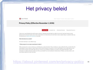 Het privacy beleid
41https://about.pinterest.com/en/privacy-policy
 