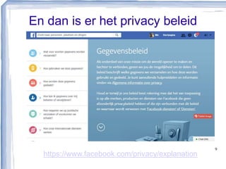 En dan is er het privacy beleid
9
https://www.facebook.com/privacy/explanation
 