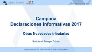 Delegación Especial de la Agencia Tributaria en Andalucía, Ceuta y Melilla
Otras Novedades tributarias
Bartolomé Borrego Zabala
 