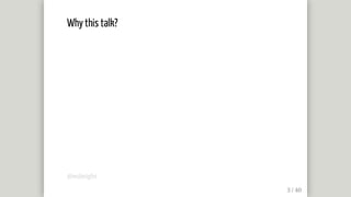 Why	this	talk?
@mjbright
 