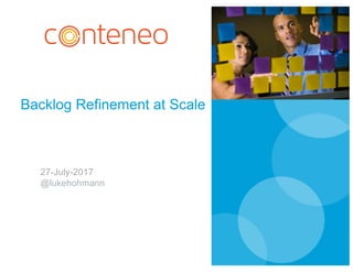 Backlog Refinement at Scale
27-July-2017
@lukehohmann
 