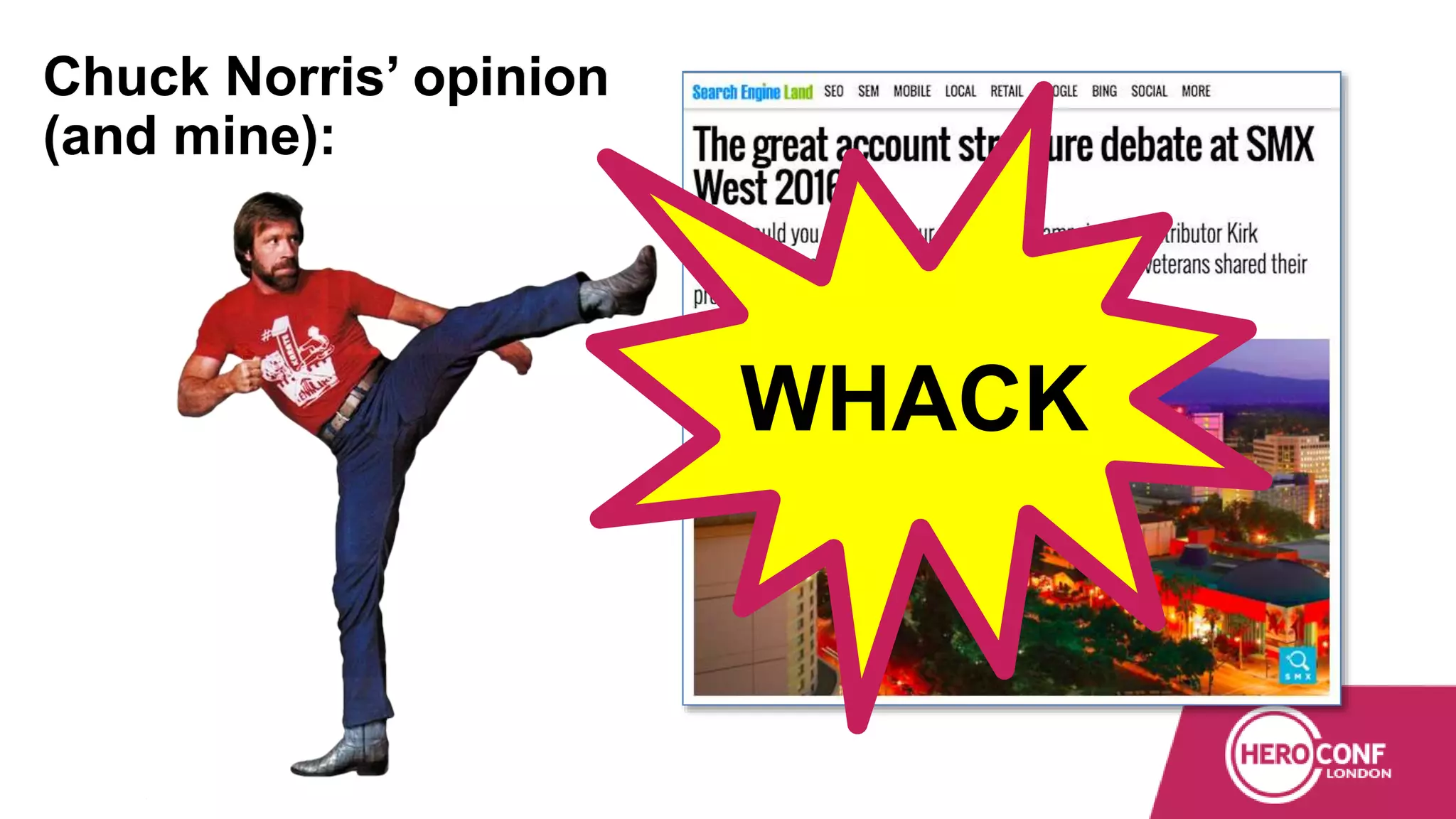 Chuck Norris’ opinion
(and mine):
WHACK
 