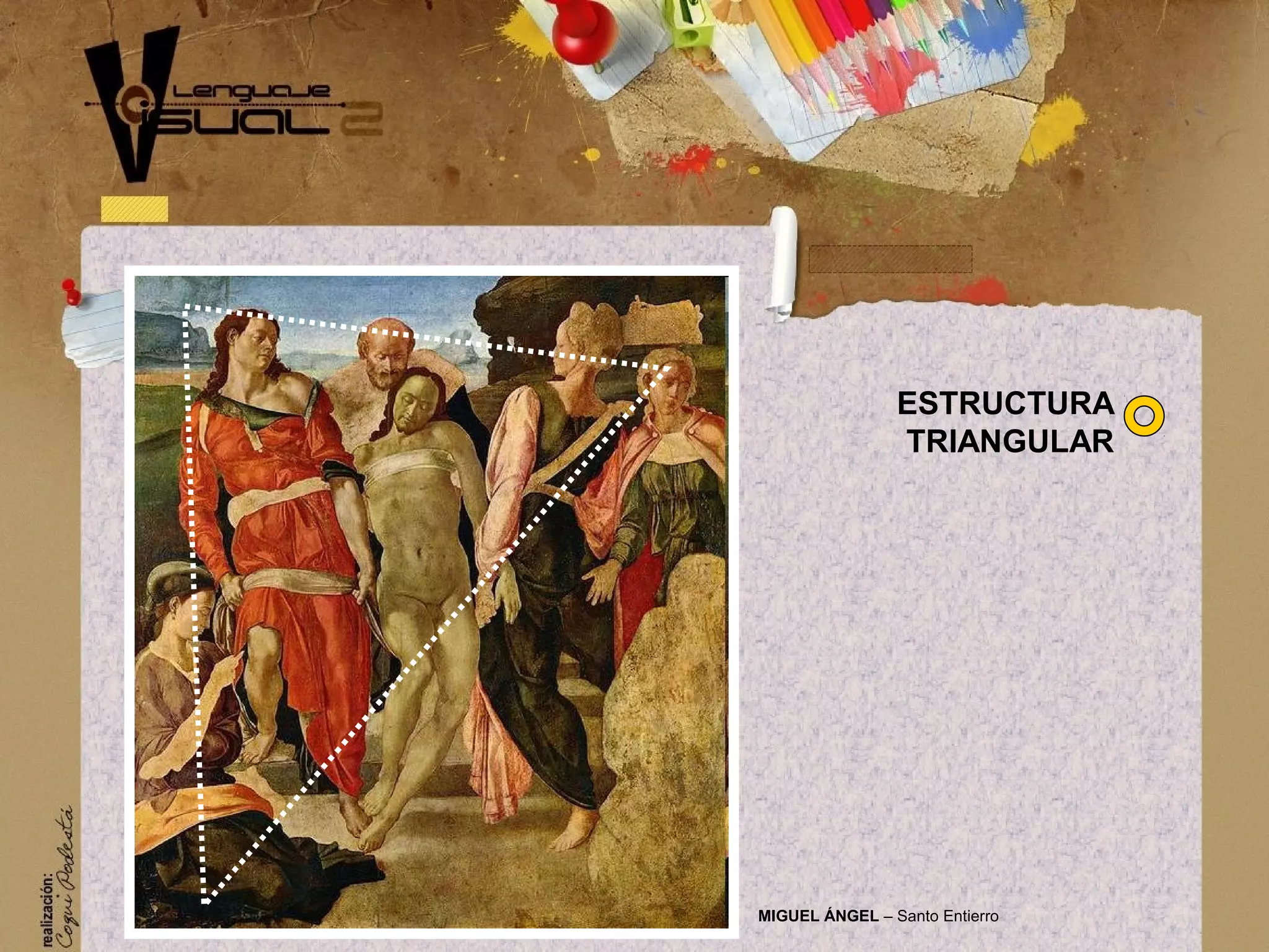 MIGUEL &Aacute;NGEL &ndash; Santo Entierro
ESTRUCTURA
TRIANGULAR
 
