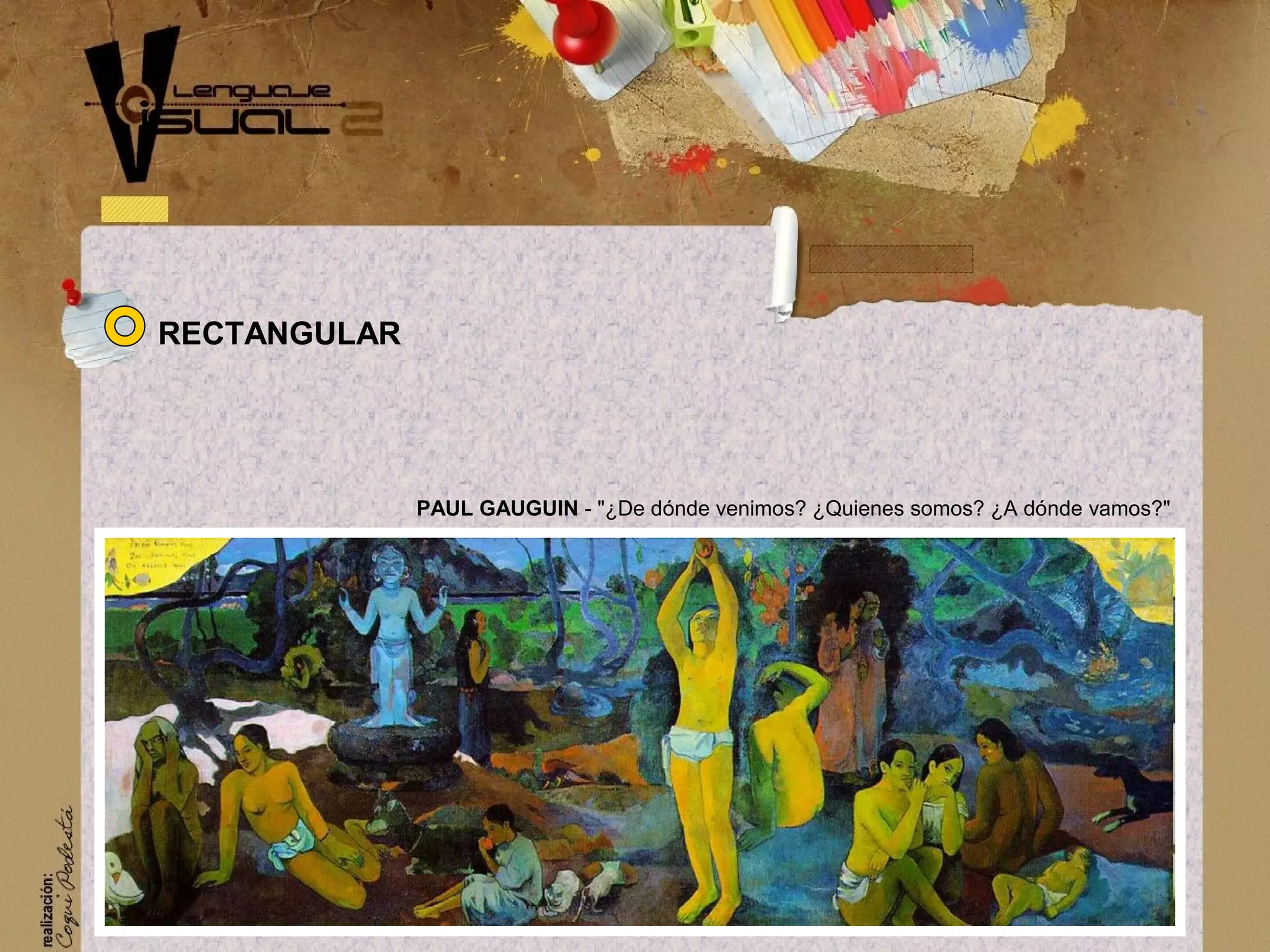 PAUL GAUGUIN - "&iquest;De d&oacute;nde venimos? &iquest;Quienes somos? &iquest;A d&oacute;nde vamos?"
RECTANGULAR
 