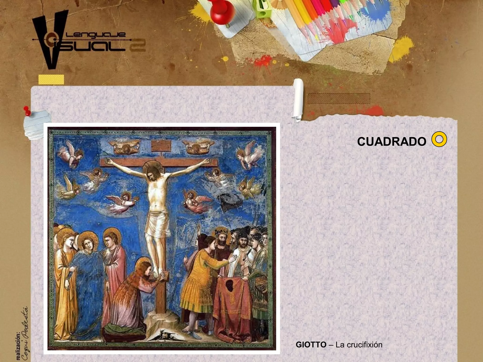GIOTTO &ndash; La crucifixi&oacute;n
CUADRADO
 