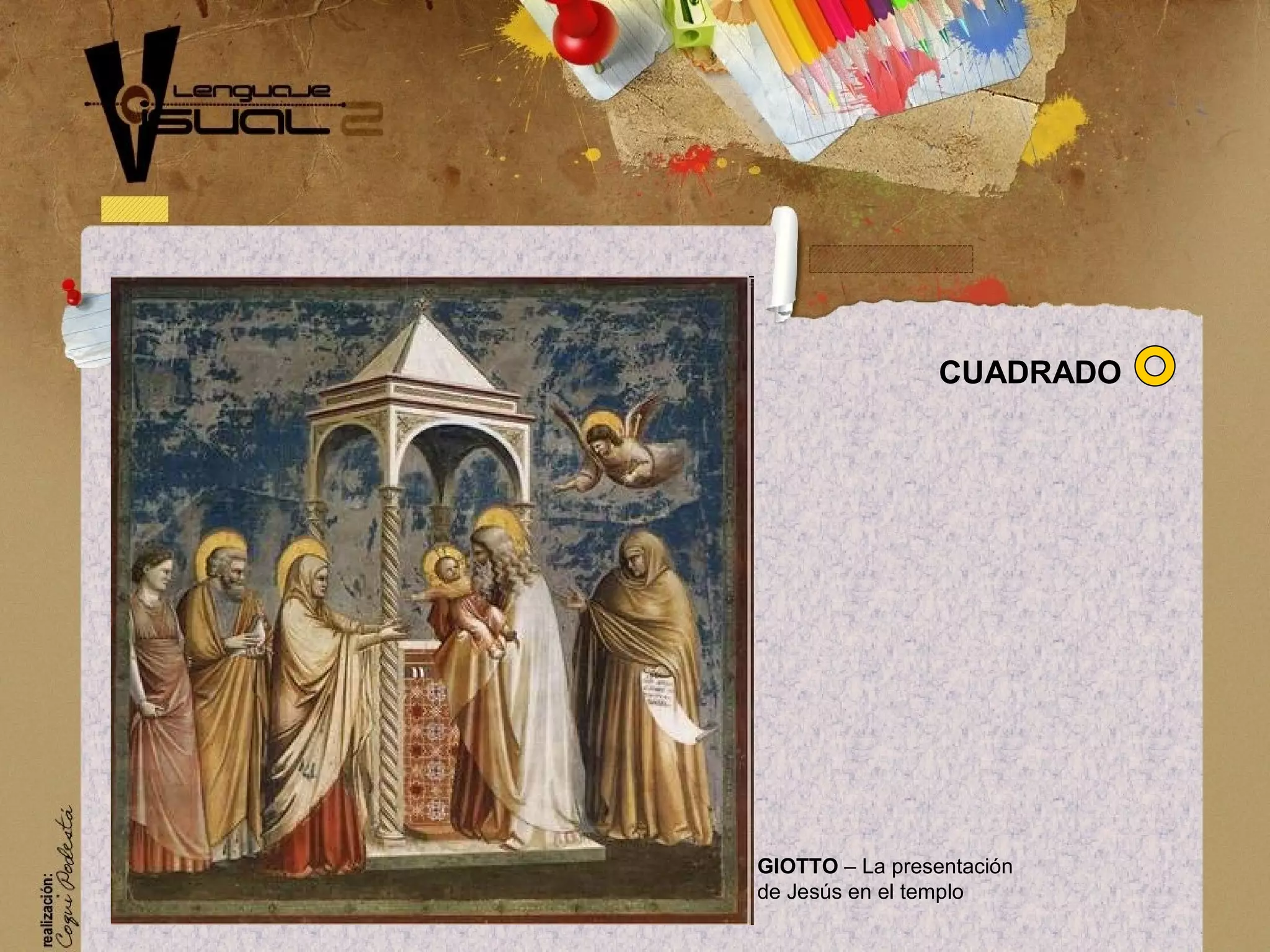 GIOTTO &ndash; La presentaci&oacute;n
de Jes&uacute;s en el templo
CUADRADO
 