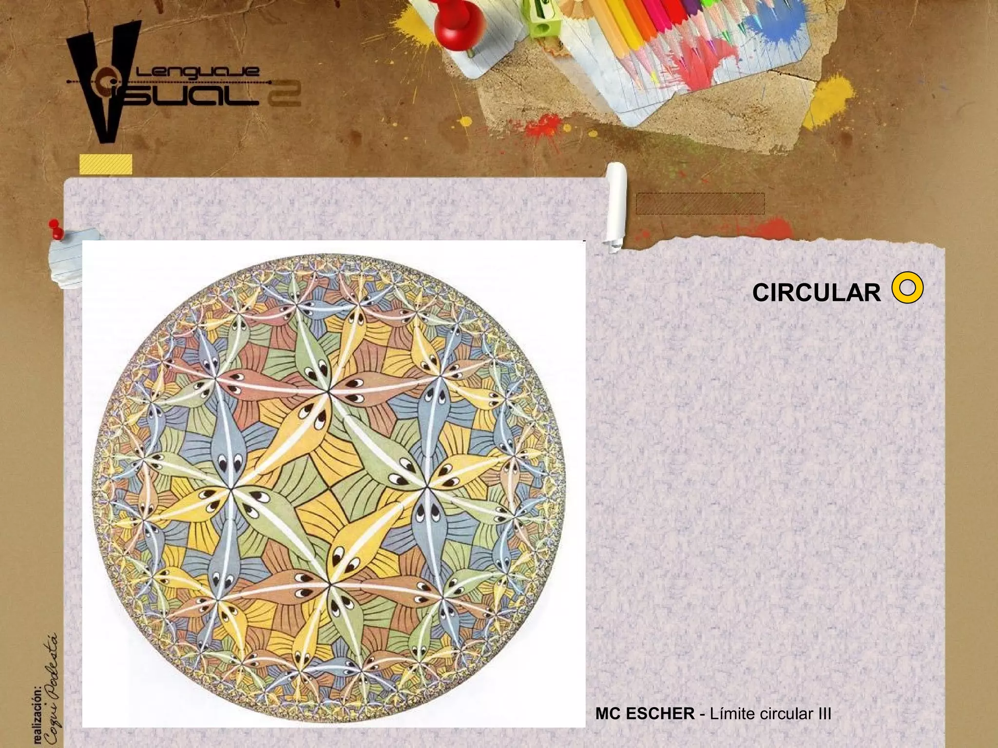 MC ESCHER - L&iacute;mite circular III
CIRCULAR
 