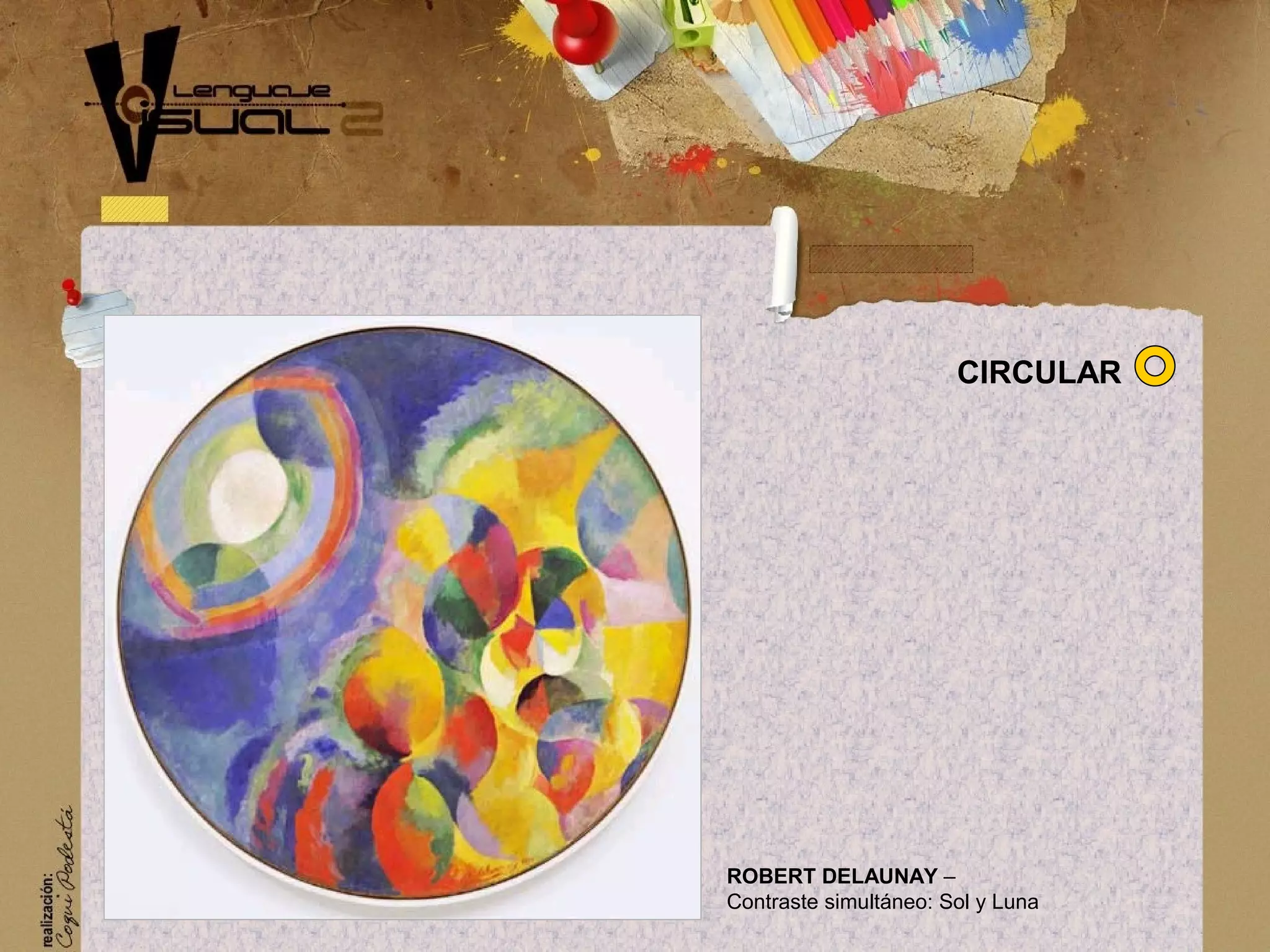 ROBERT DELAUNAY &ndash;
Contraste simult&aacute;neo: Sol y Luna
CIRCULAR
 