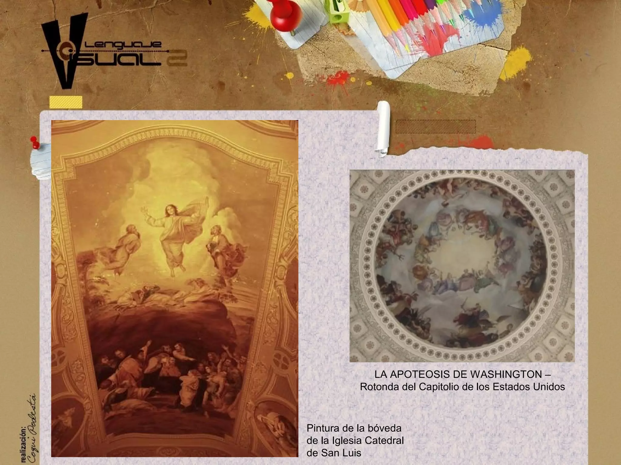 Pintura de la b&oacute;veda
de la Iglesia Catedral
de San Luis
LA APOTEOSIS DE WASHINGTON &ndash;
Rotonda del Capitolio de los Estados Unidos
 