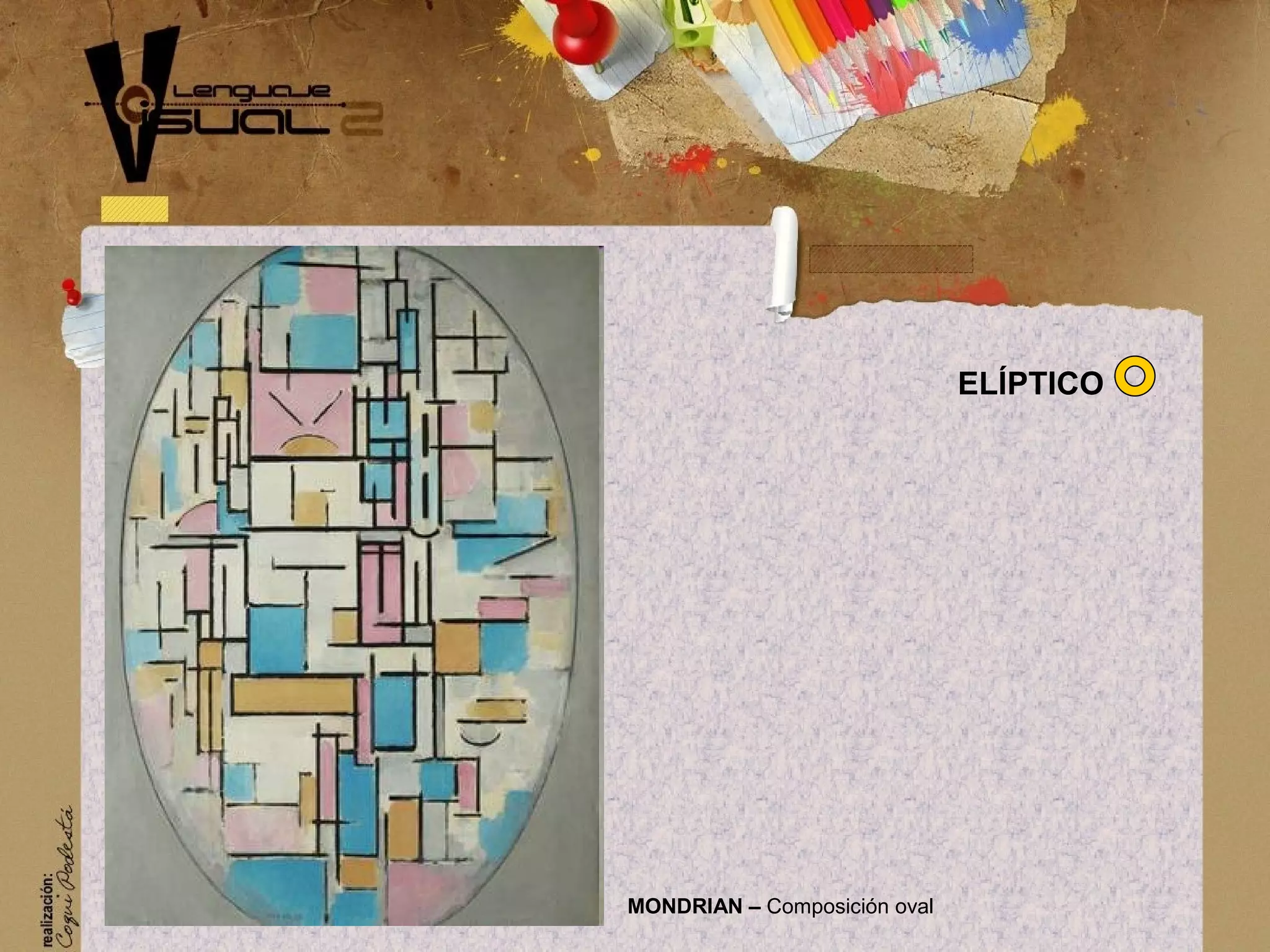 MONDRIAN &ndash; Composici&oacute;n oval
EL&Iacute;PTICO
 