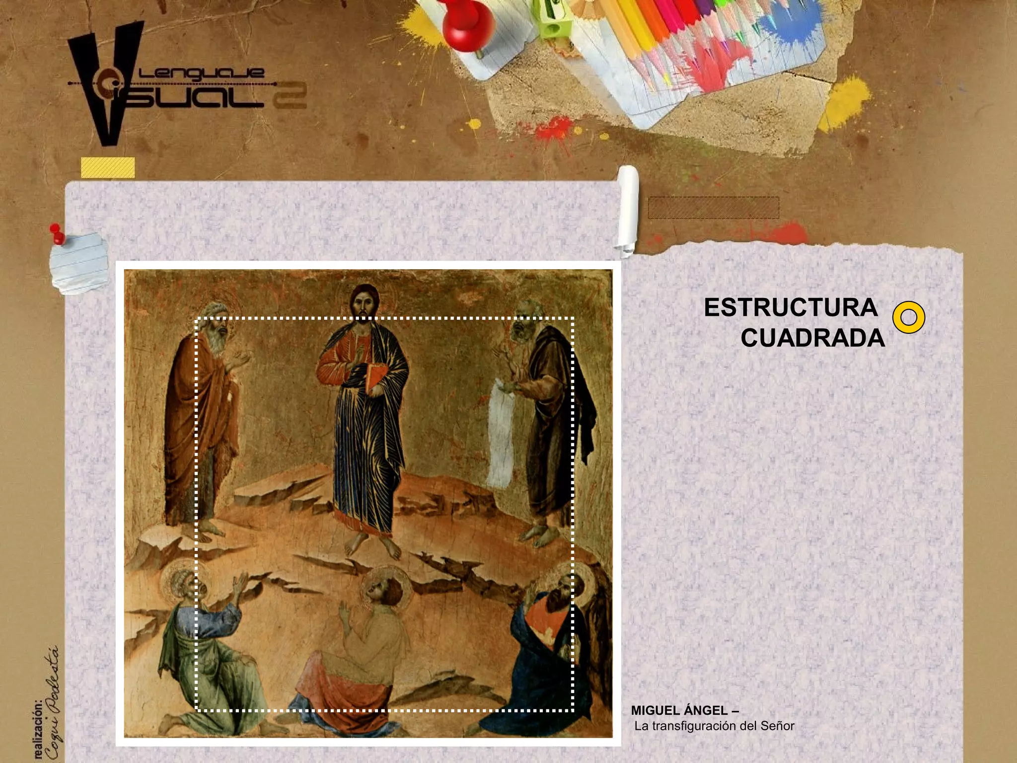 MIGUEL &Aacute;NGEL &ndash;
La transfiguraci&oacute;n del Se&ntilde;or
ESTRUCTURA
CUADRADA
 