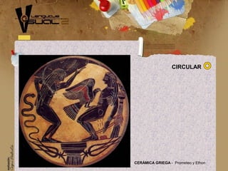CERÁMICA GRIEGA - Prometeo y Ethon
CIRCULAR
 