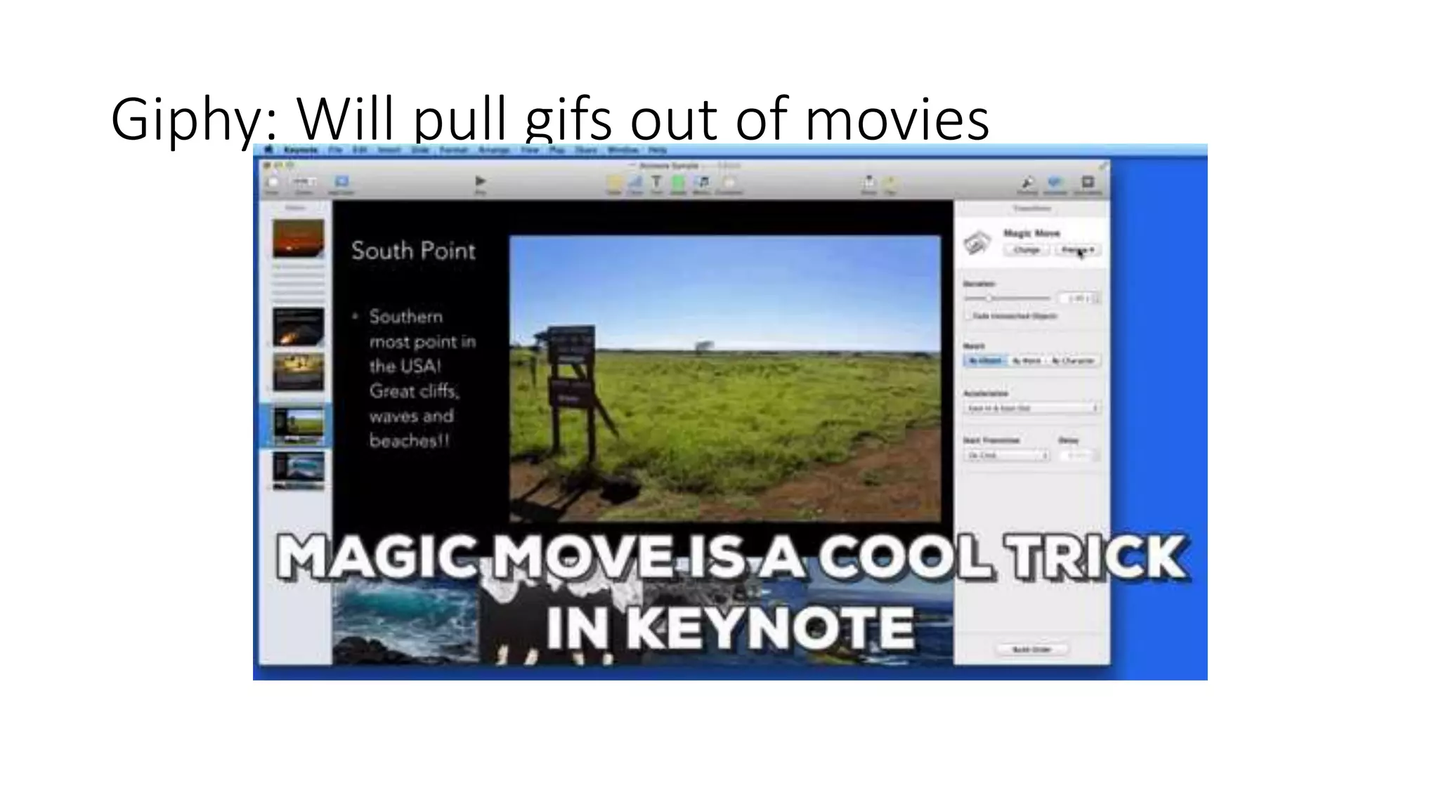 Giphy: Will pull gifs out of movies
 