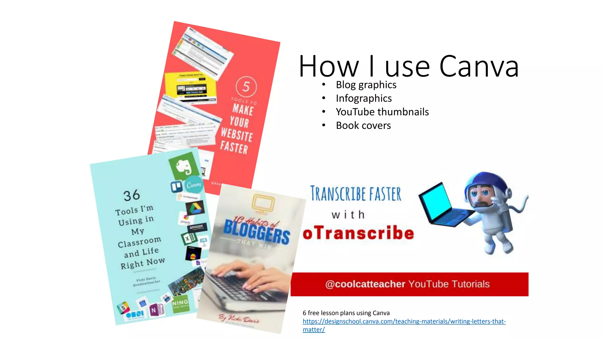 How I use Canva• Blog graphics
• Infographics
• YouTube thumbnails
• Book covers
6 free lesson plans using Canva
https://designschool.canva.com/teaching-materials/writing-letters-that-
matter/
 