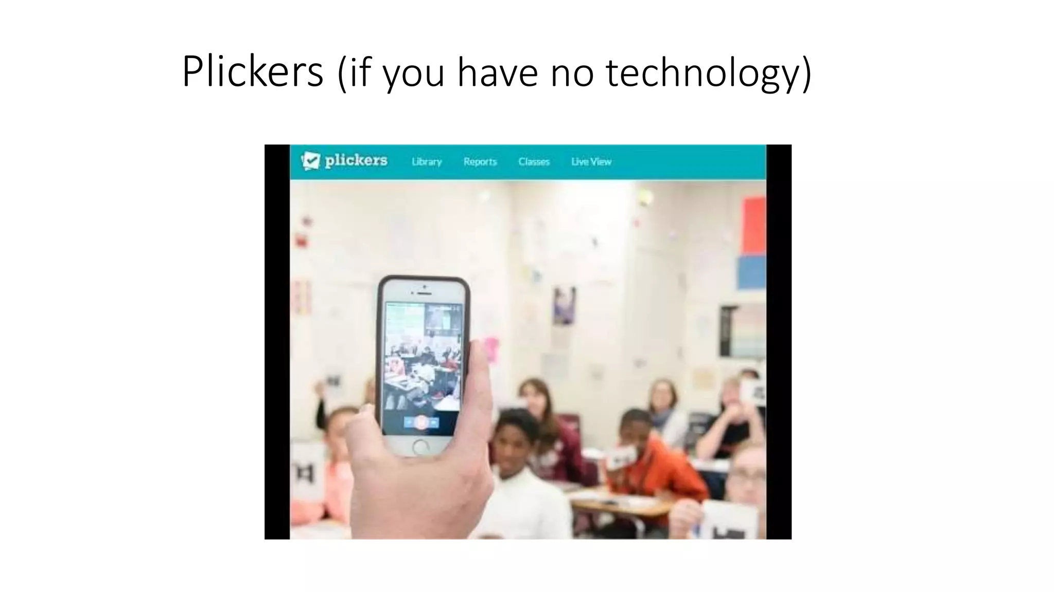 Plickers (if you have no technology)
 