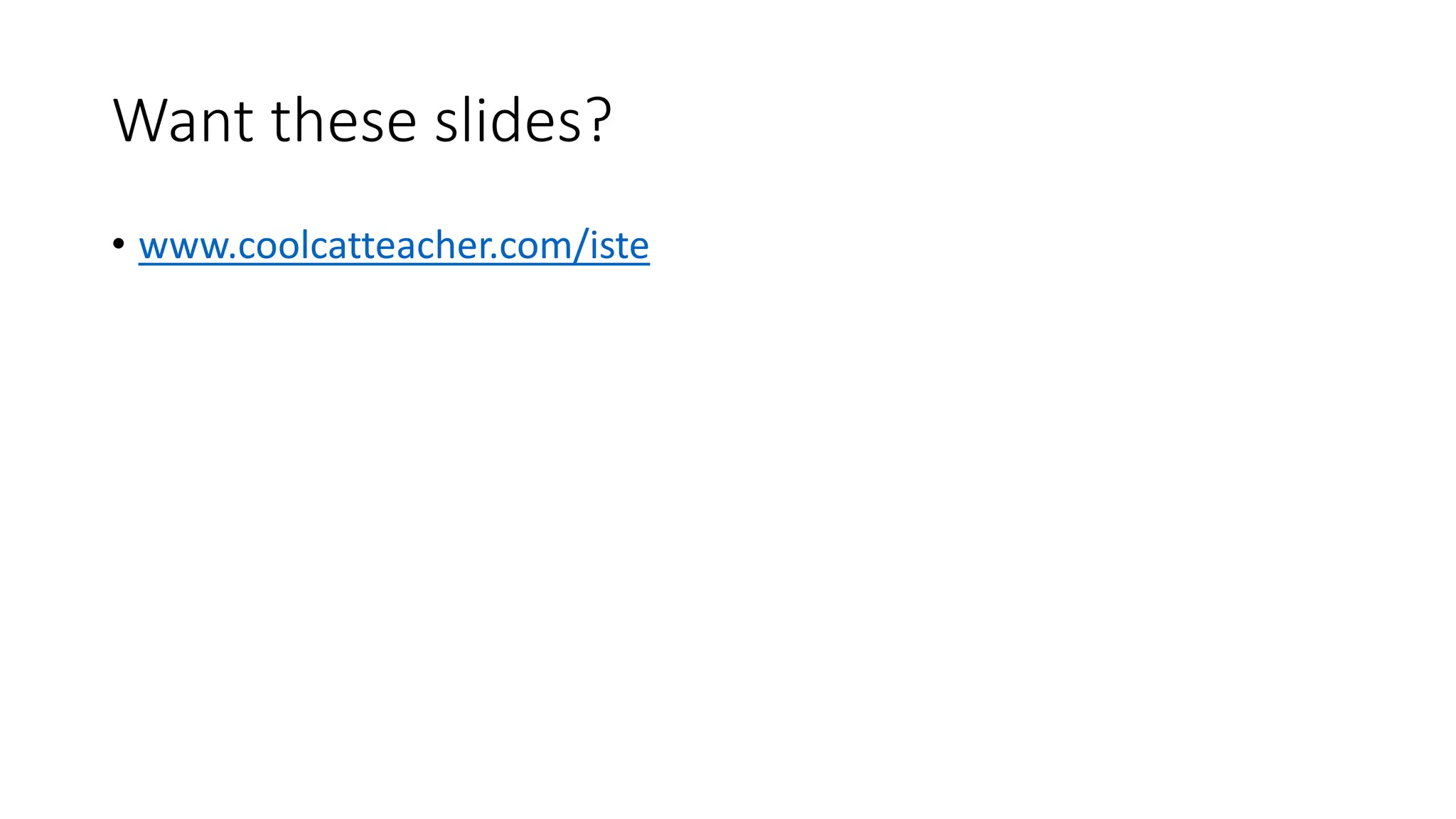 Want these slides?
• www.coolcatteacher.com/iste
 