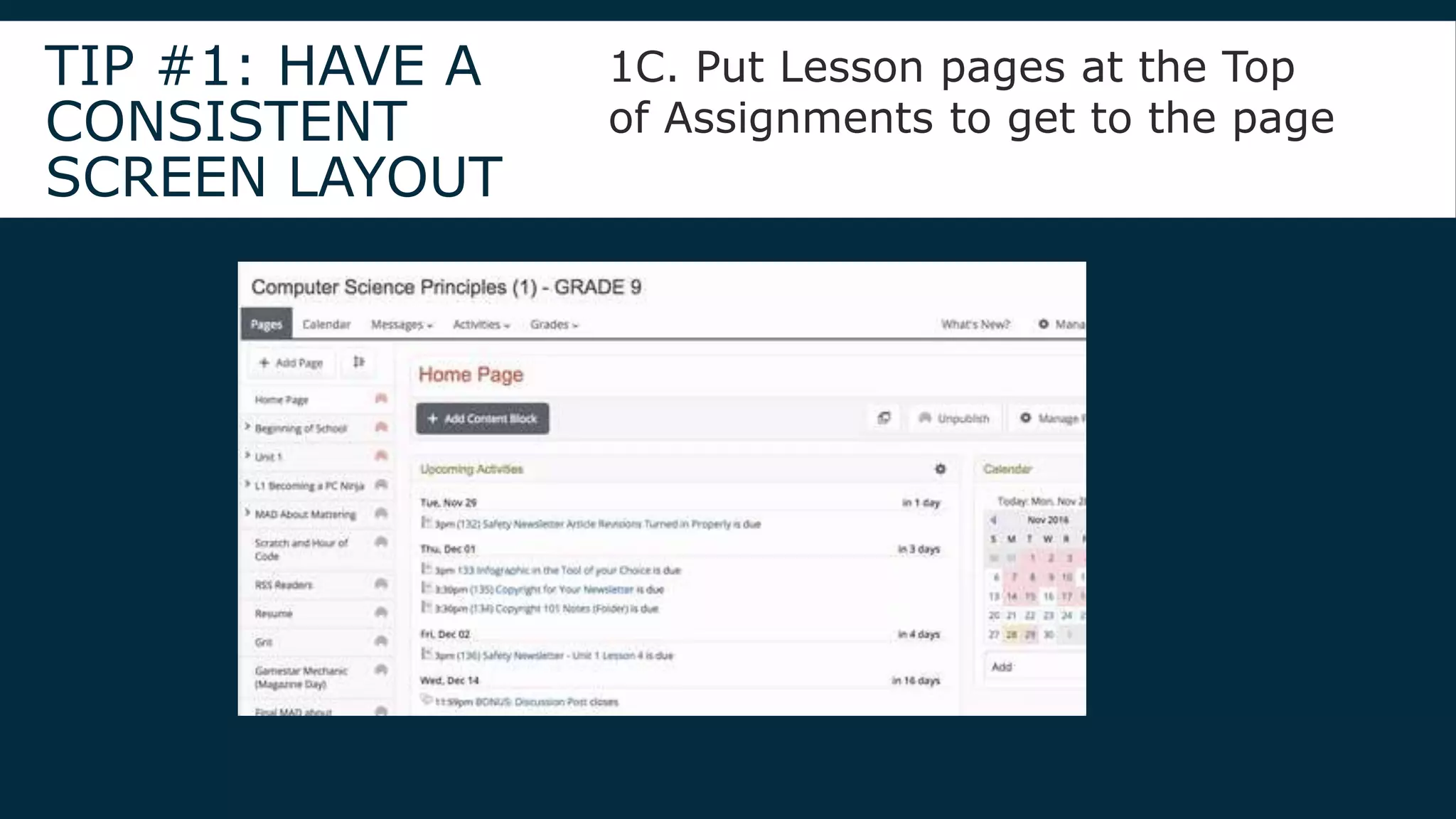 TIP #1: HAVE A
CONSISTENT
SCREEN LAYOUT
1C. Put Lesson pages at the Top
of Assignments to get to the page
 