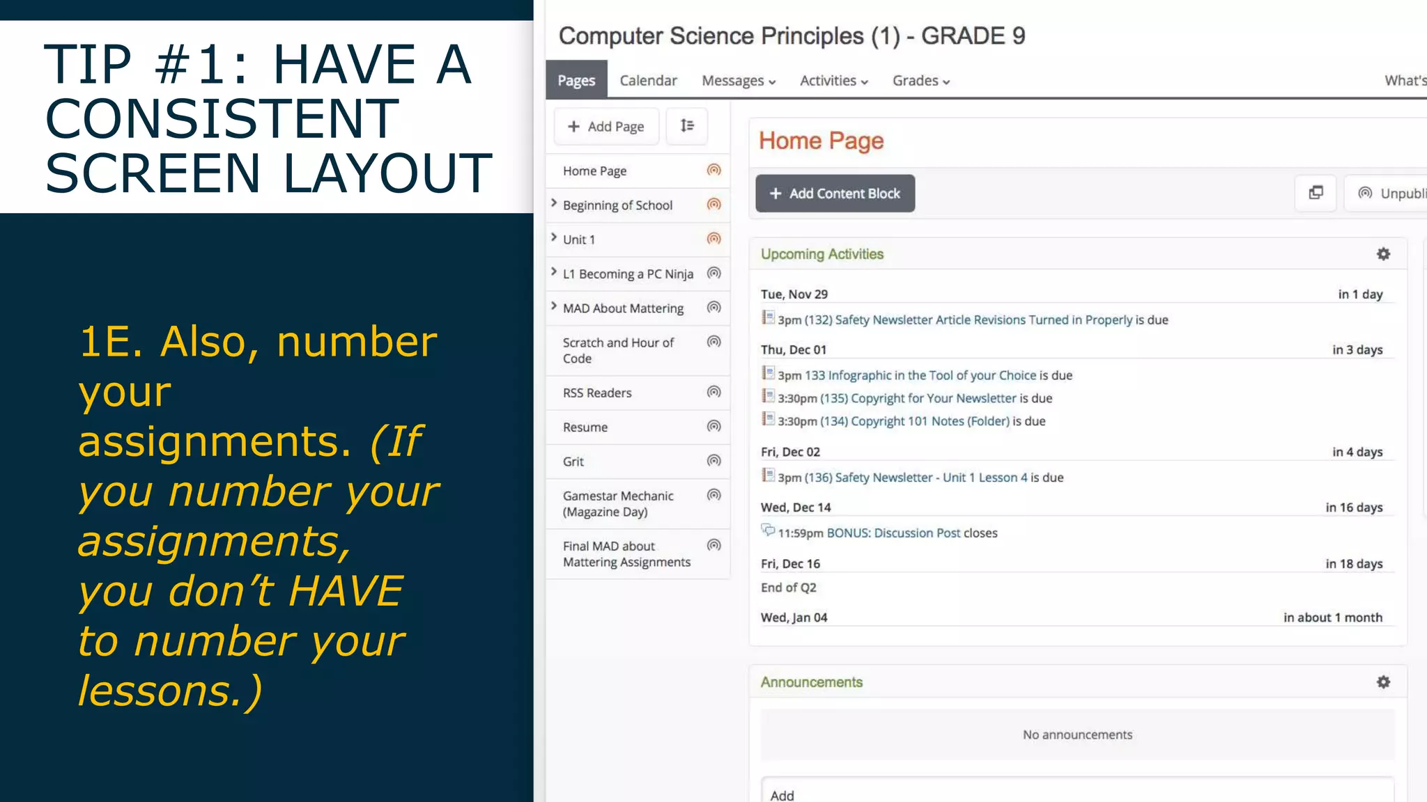 TIP #1: HAVE A
CONSISTENT
SCREEN LAYOUT
1E. Also, number
your
assignments. (If
you number your
assignments,
you don’t HAVE
to number your
lessons.)
 