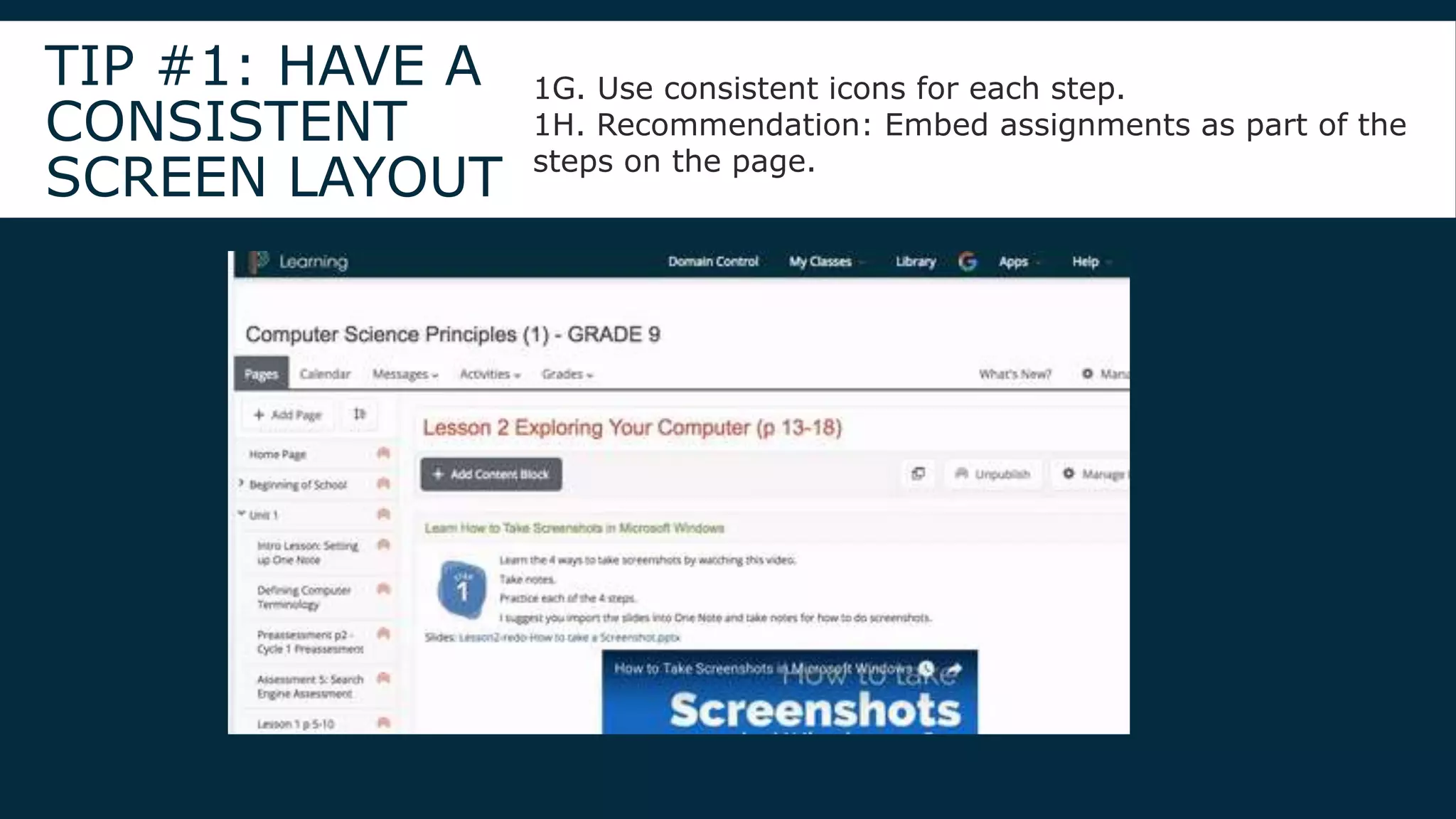 TIP #1: HAVE A
CONSISTENT
SCREEN LAYOUT
1G. Use consistent icons for each step.
1H. Recommendation: Embed assignments as part of the
steps on the page.
 